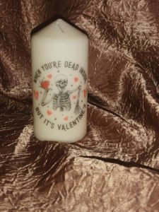 Our dark humour one has a Skellington with the message when your dead on the inside but its valentine’s day.
