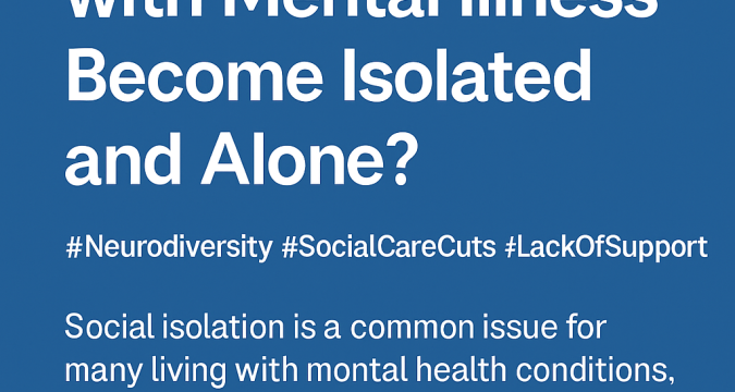 Isolation is often more than a symptom—it's the result of stigma, neurodiversity exclusion, cuts to mental health services, and lack of support when it's needed most.
